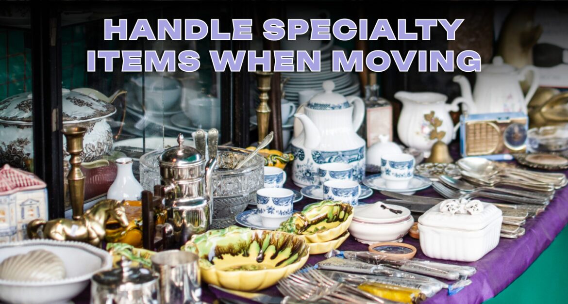 How to Handle Specialty Items When Moving to Texas